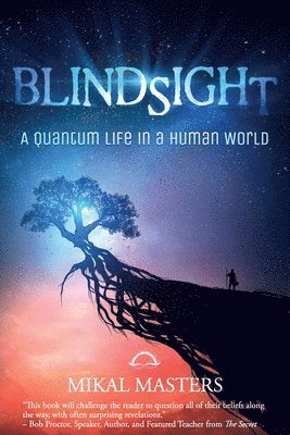 Blindsight: A Quantum Life in a Human World 1