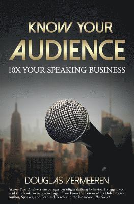 Know Your Audience: 10X Your Speaking Business 1