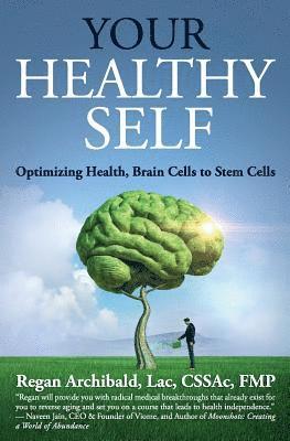 Regan Archibald Lac - Your Healthy Self: Optimizing Health, Brain Cells to Stem Cells, Häftad. Tillgänglighet: Lägg i varukorg