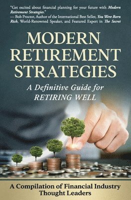 bokomslag Modern Retirement Strategies: A Definitive Guide for Retiring Well