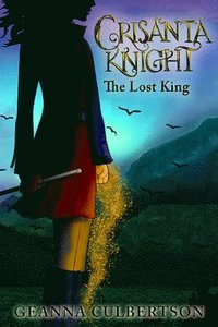 bokomslag Crisanta Knight: The Lost King