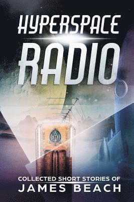 James Beach - Hyperspace Radio: Collected Short Stories of James Beach, Häftad