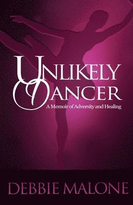 bokomslag Unlikely Dancer: A Memoir of Adversity and Healing