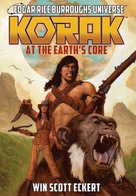 Win Scott Eckert, Christopher Paul Carey - Korak at the Earth's Core (Edgar Rice Burroughs Universe - The Dead Moon Super-Arc Book One), Inbunden