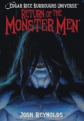 Josh Reynolds, Mike Wolfer - Return of the Monster Men (Edgar Rice Burroughs Universe), Inbunden