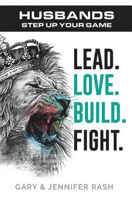 bokomslag Husbands, Step Up Your Game: Lead. Love. Build. Fight.