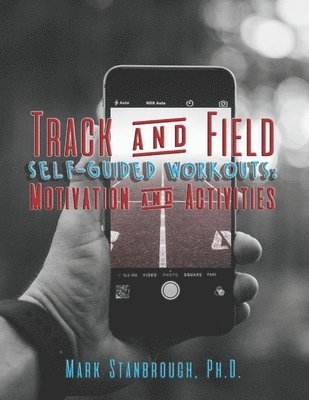 Track and Field Self-Guided Workouts: Motivation and Activities 1