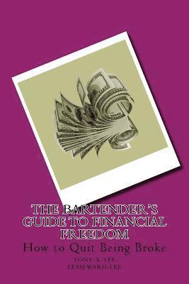 bokomslag The Bartender's Guide to Financial Freedom: How to Quit Being Broke