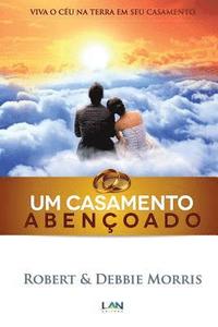 bokomslag Um Casamento Abencoado: Viva o Ceu na Terra em Seu Casamento