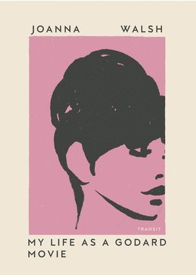 Joanna Walsh - My Life as a Godard Movie, Häftad