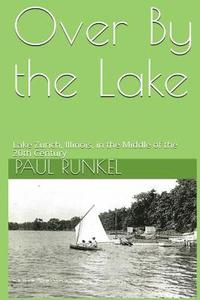 bokomslag Over By The Lake: Lake Zurich, Illinois, in the Middle of the 20th Century