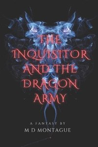 bokomslag The Inquisitor and the Dragon Army