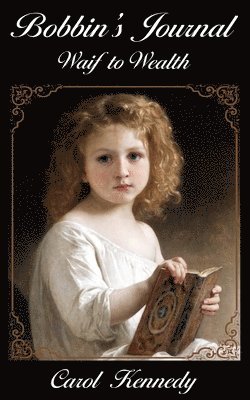 Bobbin's Journal: Waif to Wealth