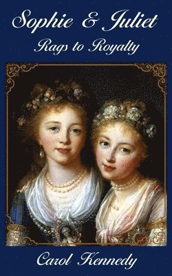 Sophie and Juliet: Rags to Royalty 1