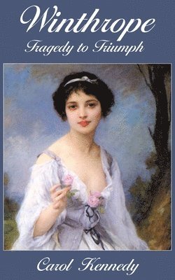 Carol Jeanne Kennedy - Winthrope: Tragedy to Triumph, Häftad