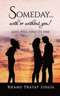 bokomslag Someday...with or Without You !: Love Will Find Its Way
