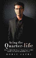 Acing the Quarter-life: How to Make the Most of Your Quarter-life and Come out Ahead of the Curve 1