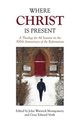 Gene Edward Veith, John Warwick Montgomery, John Warwick Montgomery, Gene Edward Veith - Where Christ Is Present, Häftad