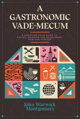 John Warwick Montgomery - Gastronomic Vade Mecum, Häftad