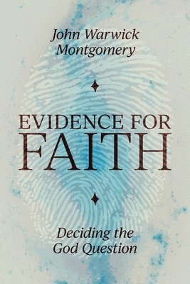 John Warwick Montgomery - Evidence For Faith, Häftad