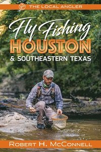 bokomslag Fly Fishing Houston & Southeastern Texas