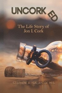 bokomslag Uncorked: The Life Story of Jon I. Cork