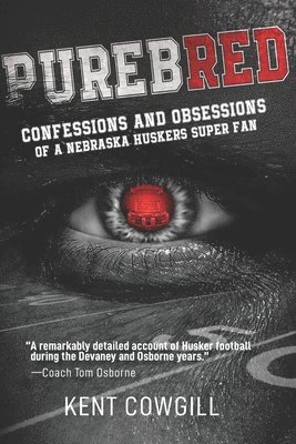Purebred: Confessions and Obsessions of a Nebraska Huskers Super Fan 1