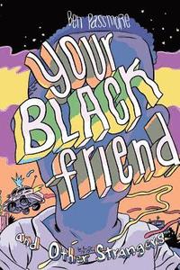 bokomslag Your Black Friend and Other Strangers
