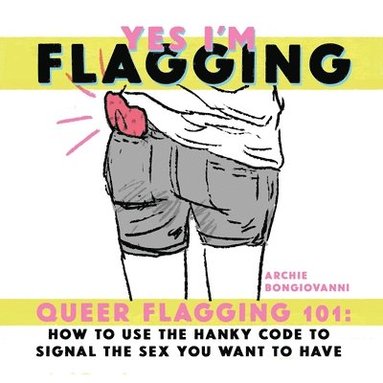 Archie Bongiovanni - Yes I’m Flagging, Häftad