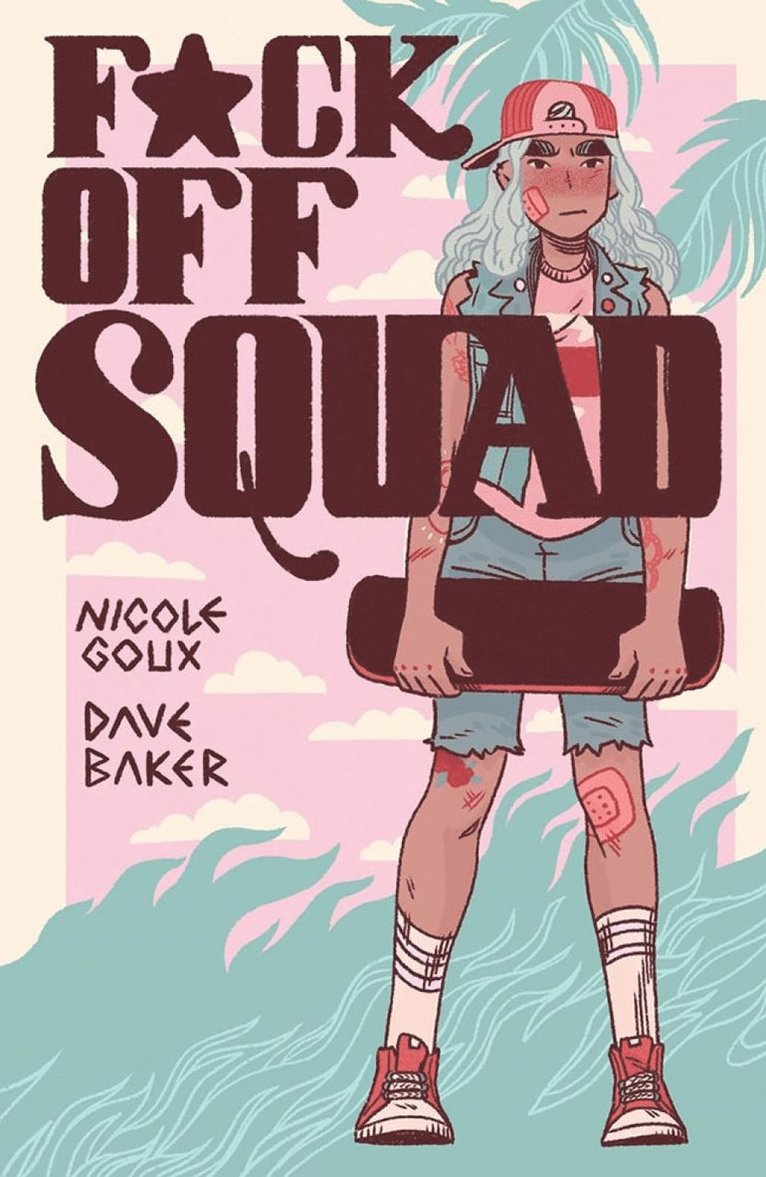 Nicole Goux, Dave Baker - F*ck Off Squad: Remastered Edition(2nd Edition, New edition), Häftad