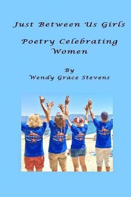 bokomslag Just Between Us Girls: Poetry Celebrating Women