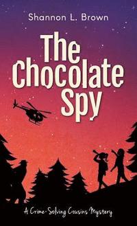 bokomslag The Chocolate Spy (The Crime-Solving Cousins Mysteries Book 3)