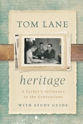 Heritage: A Father's Influence to the Generations with Study Guide 1