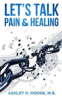 bokomslag Let's Talk Pain & Healing