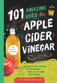 bokomslag 101 Amazing Uses for Apple Cider Vinegar