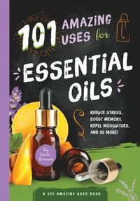 bokomslag 101 Amazing Uses for Essential Oils