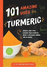 bokomslag 101 Amazing Uses for Turmeric