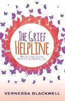 bokomslag The Grief Helpline: Restoring Your Joy After Experiencing a Personal Loss