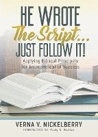 He Wrote The Script...Just Follow It!: Applying Biblical Principals for Entrepreneurial Success 1