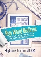 Real World Medicine: What Your Attending Didn't Tell You and Your Professor Didn't Know 1