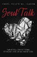bokomslag Soul Talk: Twenty Soul-Stirring Stories of Women Who Let Go and Let God