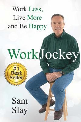 WorkJockey: Work Less, Live More and Be Happy