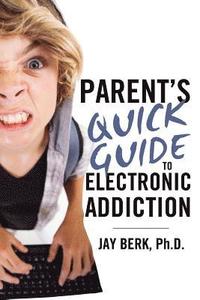 bokomslag Parent's Guide to Electronic Addiction