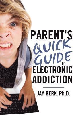 Jay Berk - Parent's Guide to Electronic Addiction, Häftad. Tillgänglighet: Lägg i varukorg