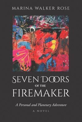 bokomslag Seven Doors of The Firemaker: A Personal and Planetary Adventure- Second Edition