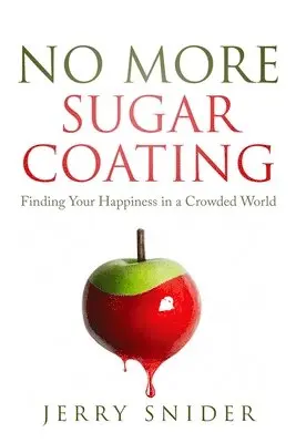 Jerry Snider - No More Sugar Coating: Finding Your Happiness in a Crowded World, Häftad. Tillgänglighet: Lägg i varukorg