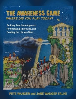 bokomslag The Awareness Game: An Easy, Four Step Approach for Changing, Improving, and Creating the Life You Want