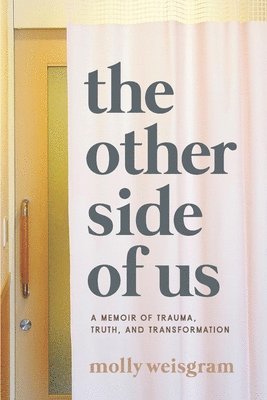 bokomslag The Other Side of Us: A Memoir of Trauma, Truth, and Transformation