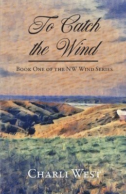 bokomslag To Catch the Wind: Book One of the NW Wind Series