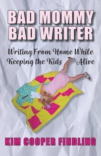 bokomslag Bad Mommy Bad Writer